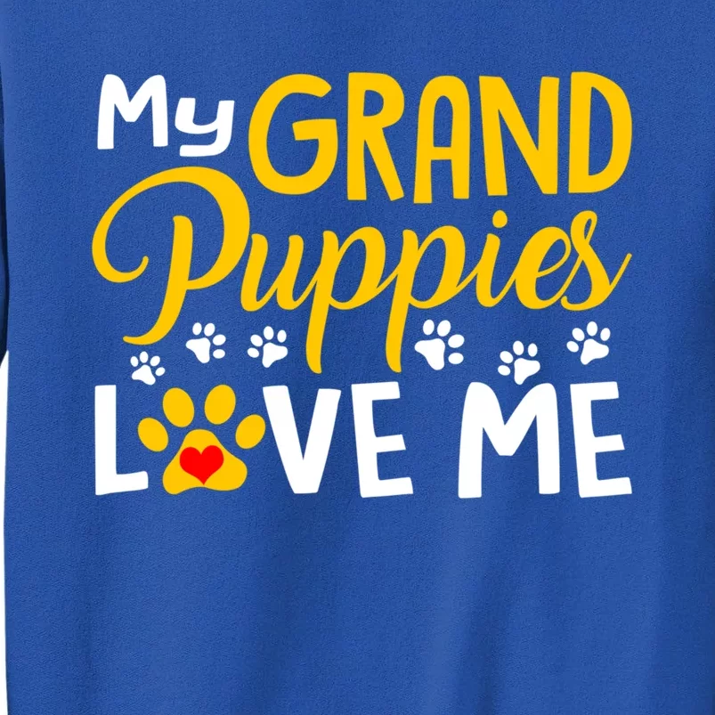 Grandma Dogs Puppy Lover Gift My Grandpuppies Love Me Gift Sweatshirt