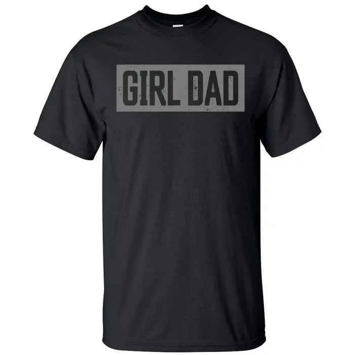 Girl Dad Proud Father of Girl Fathers Day Vintage Tall T-Shirt