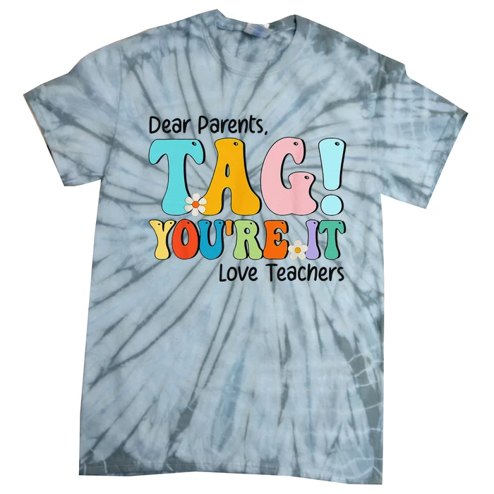 Groovy Dear Parents Tag Youre It Last Day Of School Teacher Tie-Dye T-Shirt