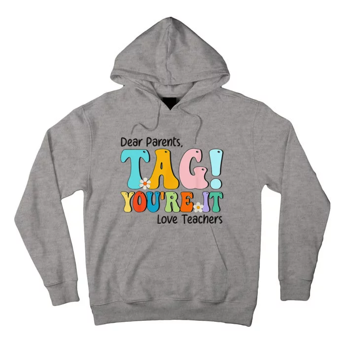 Groovy Dear Parents Tag Youre It Last Day Of School Teacher Tall Hoodie