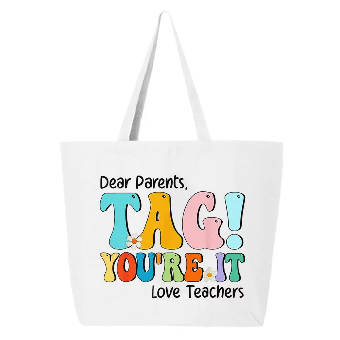 Groovy Dear Parents Tag Youre It Last Day Of School Teacher 25L Jumbo Tote