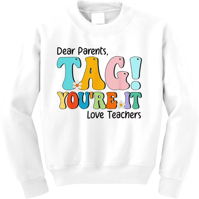 Groovy Dear Parents Tag Youre It Last Day Of School Teacher Kids Sweatshirt