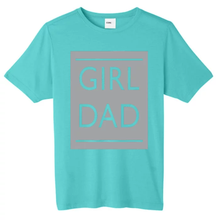 Girl Dad Proud Father Of Girl Dad ChromaSoft Performance T-Shirt