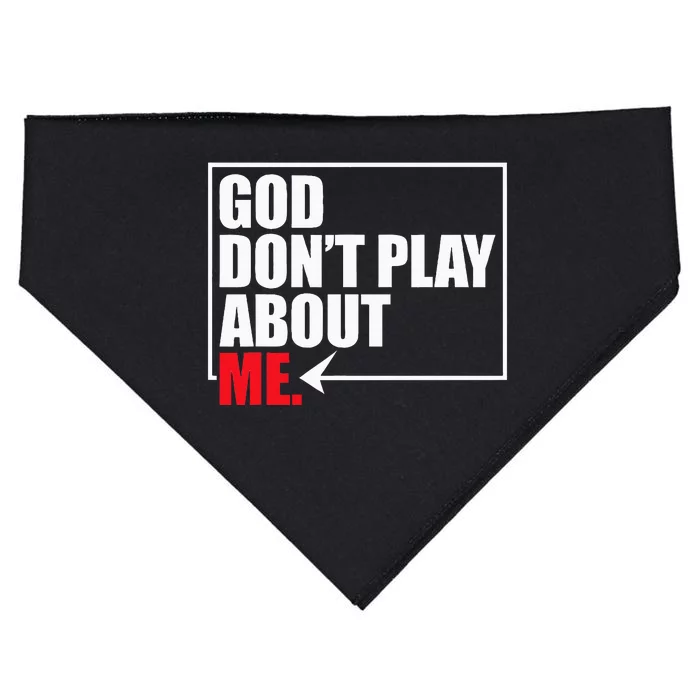 God DonT Play About Me USA-Made Doggie Bandana