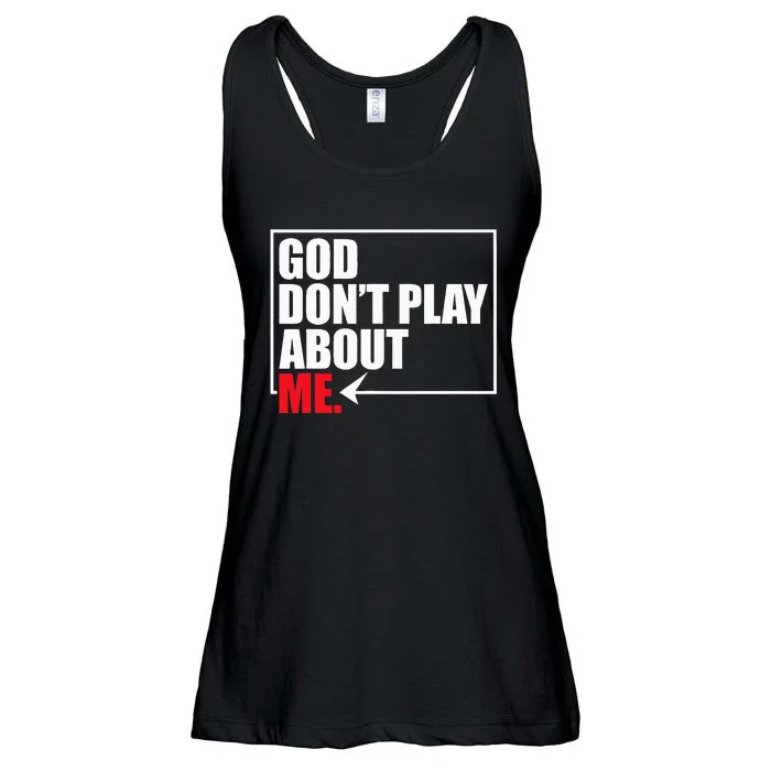 God DonT Play About Me Ladies Essential Flowy Tank