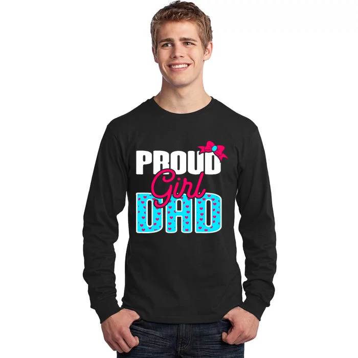 Girl Dad Proud Girl Dad Quote For Father Of A Girl Tall Long Sleeve T-Shirt