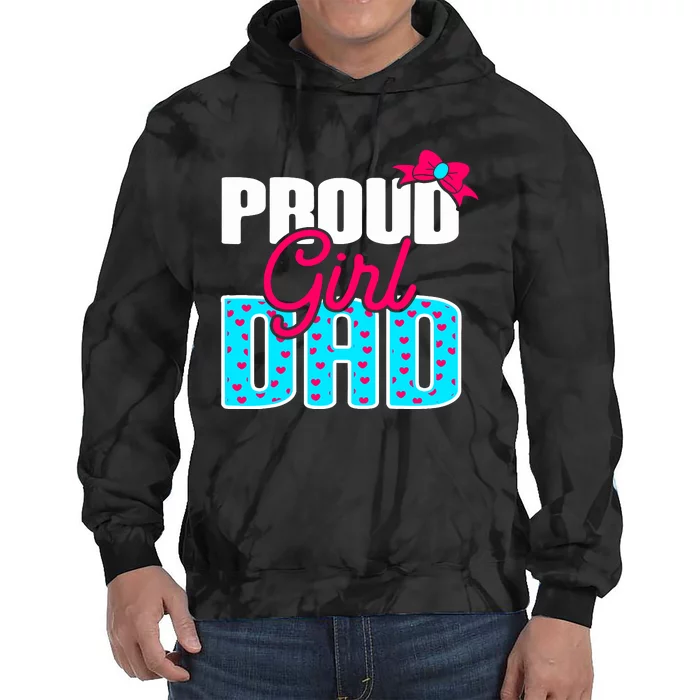 Girl Dad Proud Girl Dad Quote For Father Of A Girl Tie Dye Hoodie