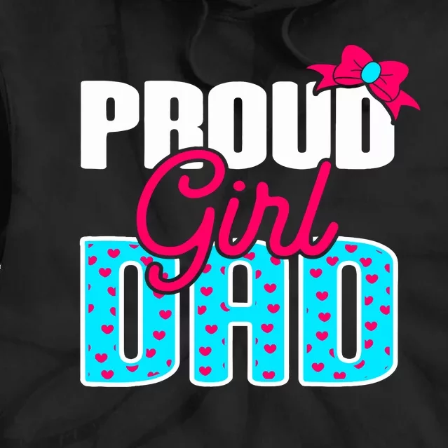 Girl Dad Proud Girl Dad Quote For Father Of A Girl Tie Dye Hoodie