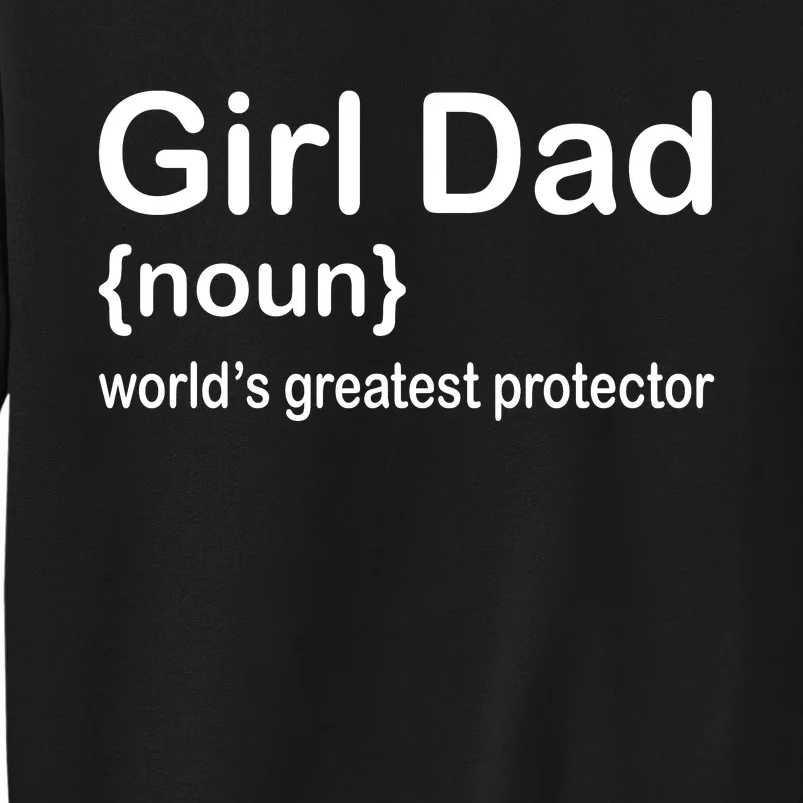 Girl Dad Proud Father Of Girl Dad Fun Fathers Tall Sweatshirt