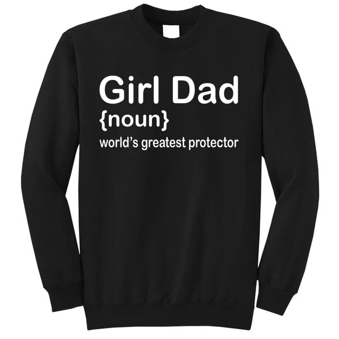 Girl Dad Proud Father Of Girl Dad Fun Fathers Tall Sweatshirt