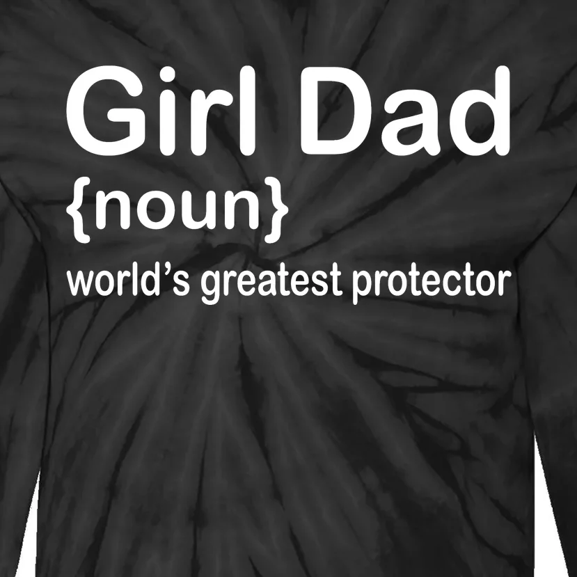 Girl Dad Proud Father Of Girl Dad Fun Fathers Tie-Dye Long Sleeve Shirt