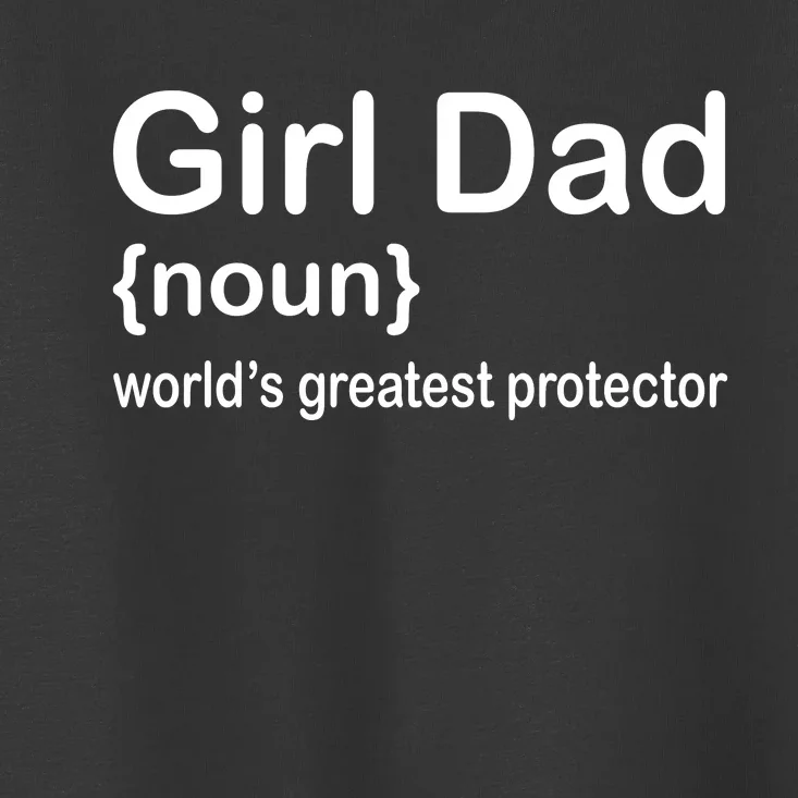 Girl Dad Proud Father Of Girl Dad Fun Fathers Toddler T-Shirt