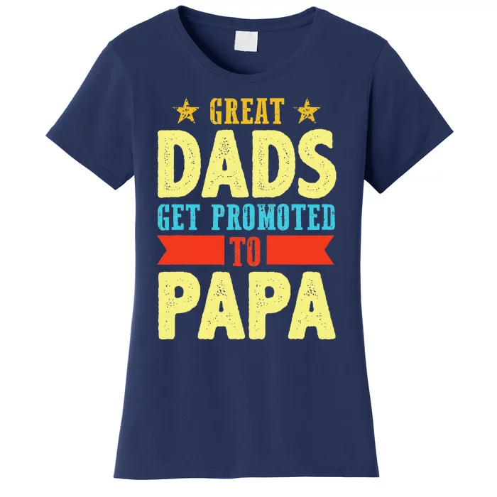 Great Dads Promoted To Papa Dad Daddy Father Stepdad Poppa Women's T-Shirt