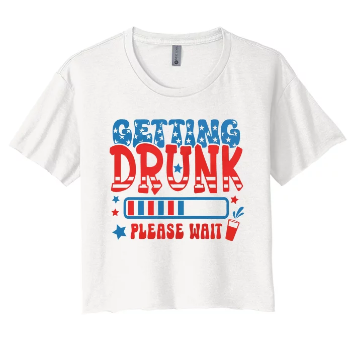 Getting Drunk Please Wait 4th Of July Women's Crop Top Tee