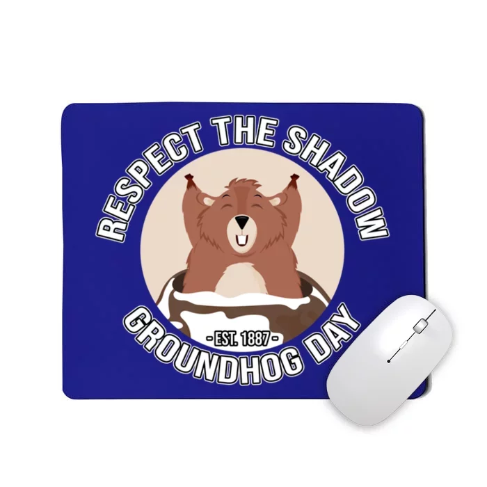 Groundhog Day Respect The Shadow Teens Great Gift Mousepad