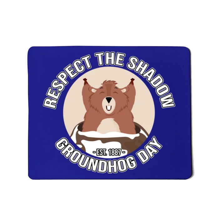 Groundhog Day Respect The Shadow Teens Great Gift Mousepad