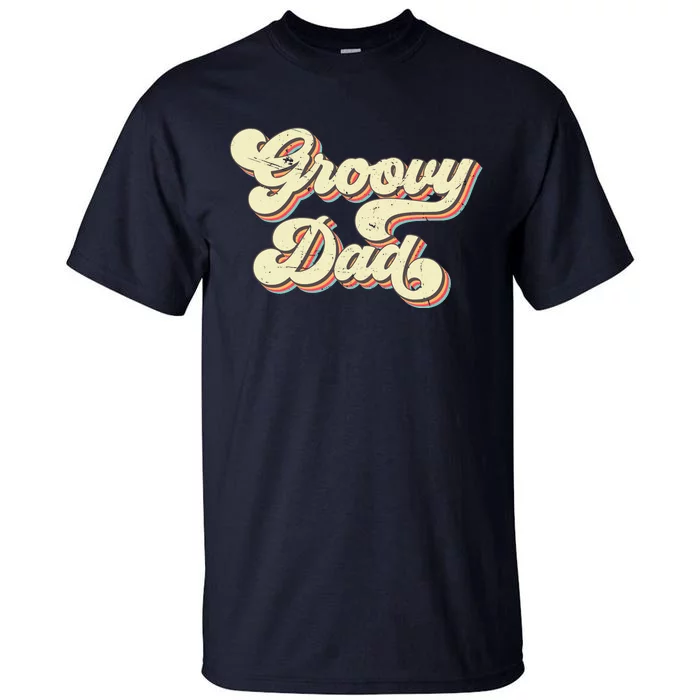 Groovy Dad Retro 70s Aesthetic Vintage Papa FatherS Day Tall T-Shirt