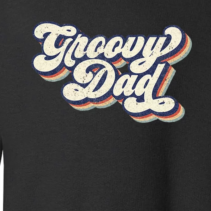 Groovy Dad Retro 70s Aesthetic Style Men Toddler Sweatshirt