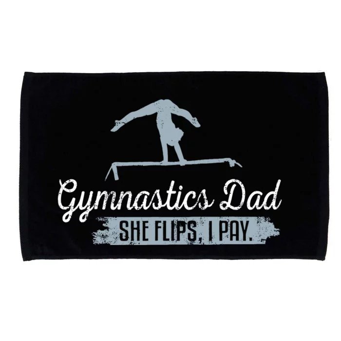 Gymnastics Dad She Flips I Pay Funny Gymnast Dad Humor Gift Microfiber Hand Towel