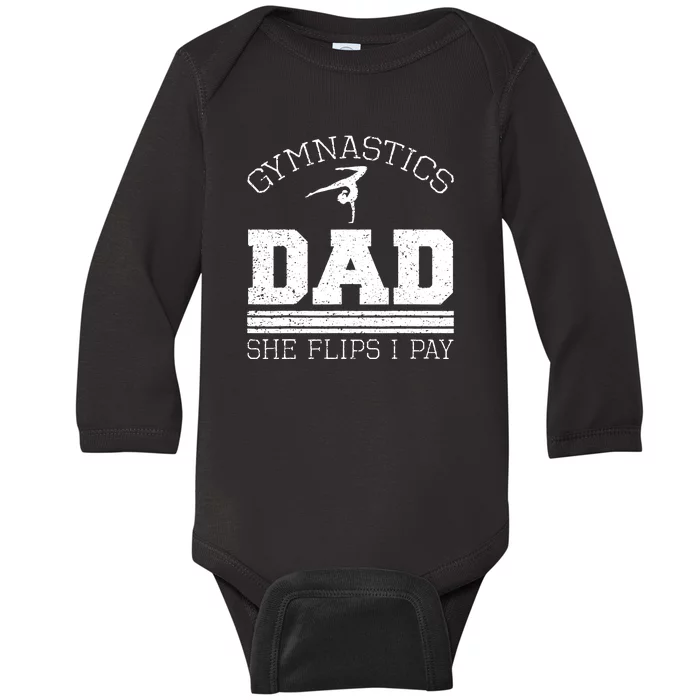 Gymnastics Dad She Flips I Pay Gymnast Balance Gymnastics Baby Long Sleeve Bodysuit