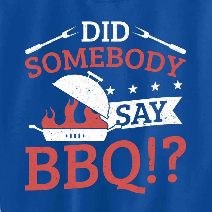 Griller Did Somebody Say Bbq? Barbecue Smoker Bbq Gift Kids Sweatshirt