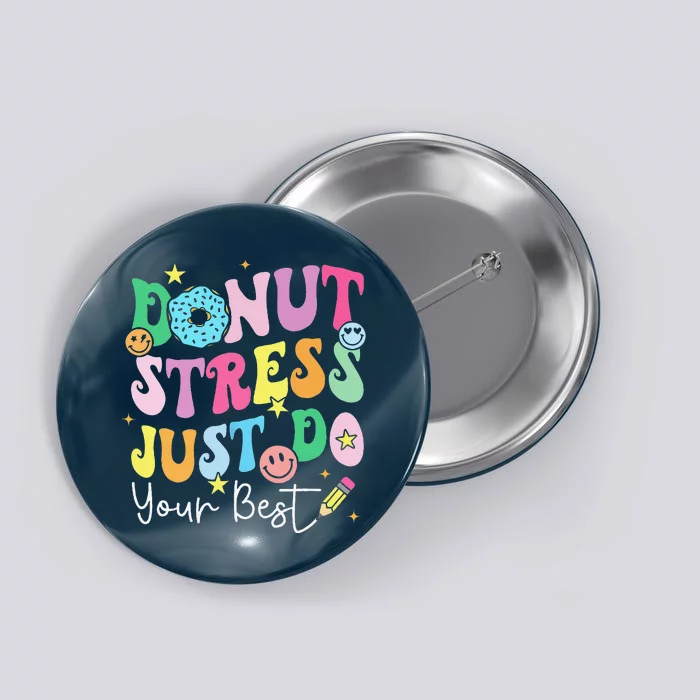 Groovy Donut Stress Just Do Your Best Test Day Teachers Button