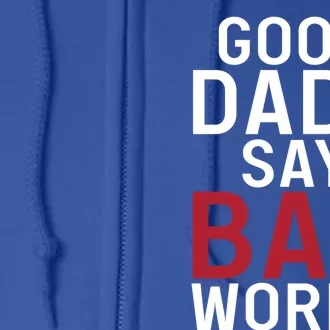 Good Dads Say Bad Words Father Daddy Dad Cool Gift Full Zip Hoodie