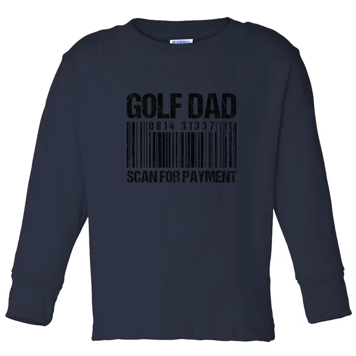 Golf Dad Scan For Payment Father's Day Gift For Dad Toddler Long Sleeve Shirt