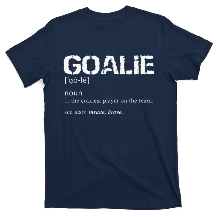 Goalie Definition Soccer Goalie T-Shirt