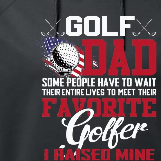 Golf Dad Some People Have To Wait Their Entire Lives Performance Fleece Hoodie