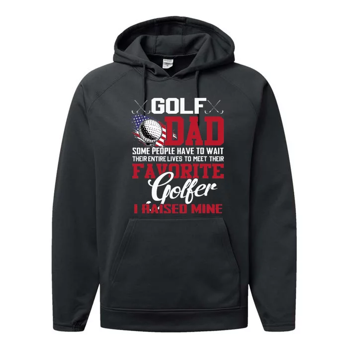 Golf Dad Some People Have To Wait Their Entire Lives Performance Fleece Hoodie