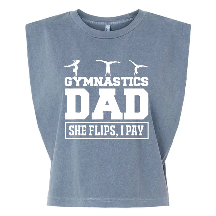 Gymnastics Dad She Flips I Pay Gymnastics Dad Gifts Garment-Dyed Women's Muscle Tee