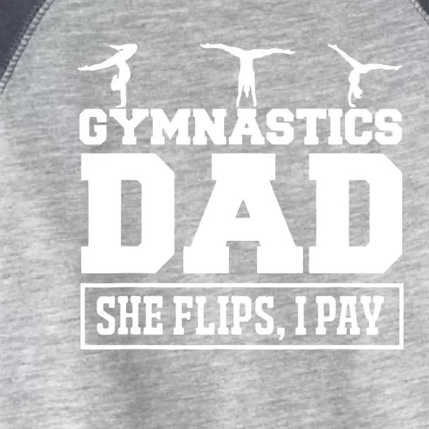 Gymnastics Dad She Flips I Pay Gymnastics Dad Gifts Toddler Fine Jersey T-Shirt