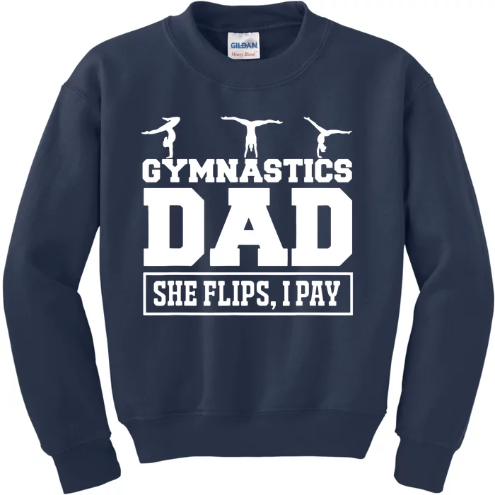 Gymnastics Dad She Flips I Pay Gymnastics Dad Gifts Kids Sweatshirt