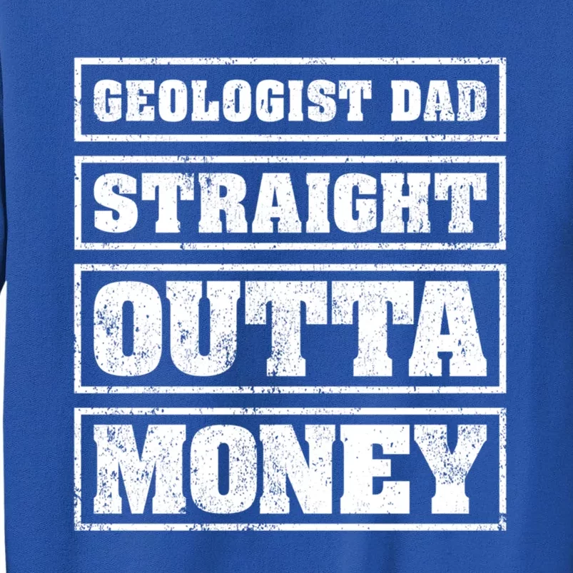 Geologist Dad Straight Outta Money Geologist Father's Day Gift Sweatshirt