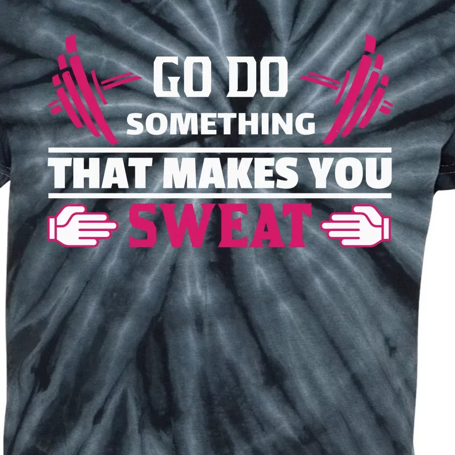 Go Do Somthing That Makes You Sweat Kids Tie-Dye T-Shirt