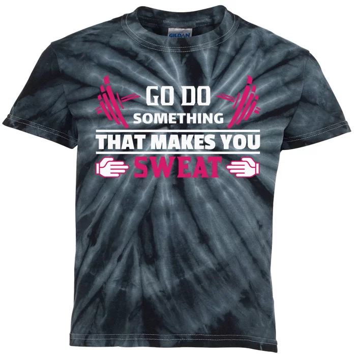 Go Do Somthing That Makes You Sweat Kids Tie-Dye T-Shirt