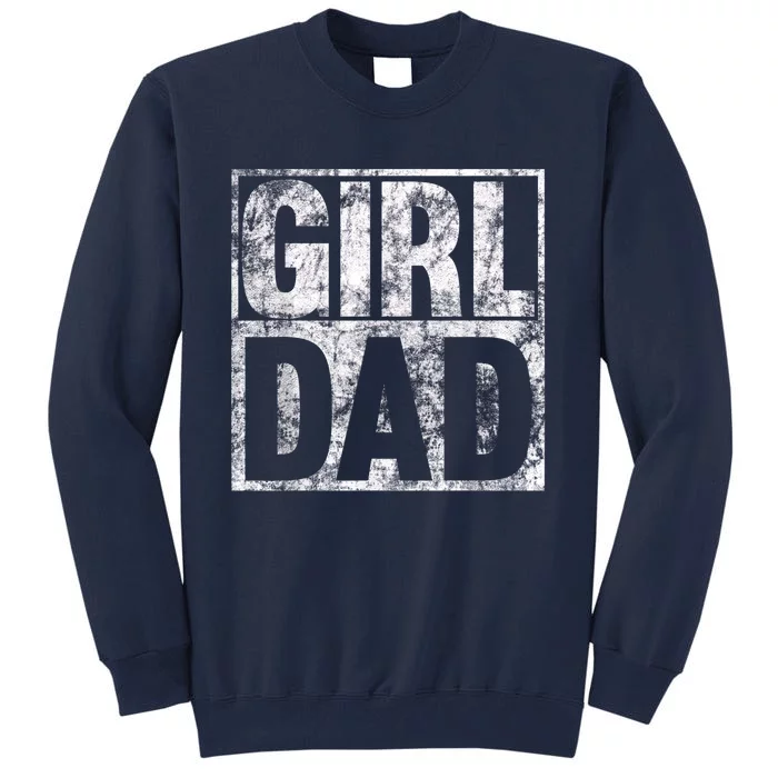 Girl Dad Shirt For Hashtag Girl Dad Fathers Day Daughter Tall Sweatshirt