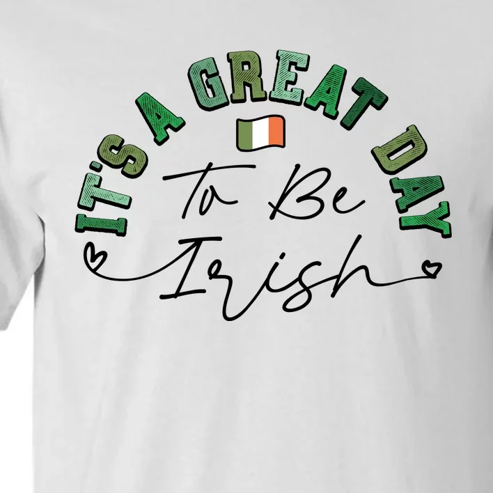 Great Day To Be Irish St Patricks Day Tall T-Shirt