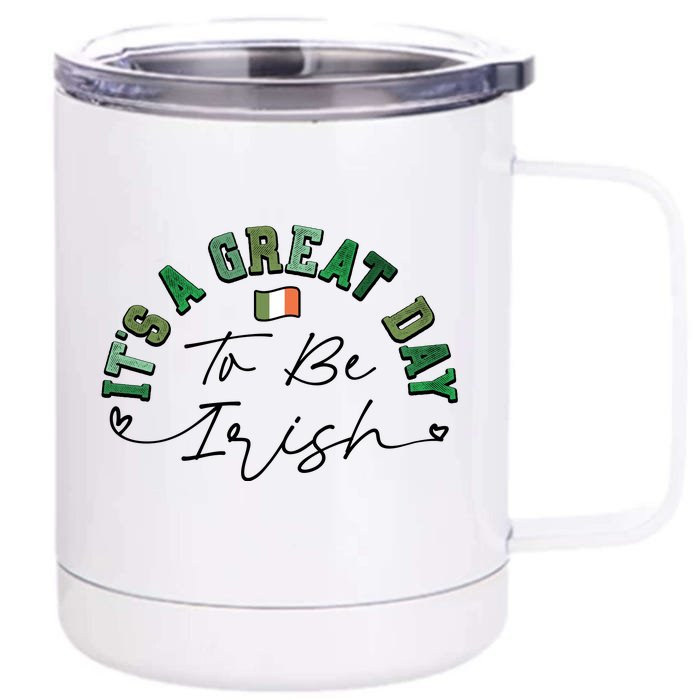 Great Day To Be Irish St Patricks Day Front & Back 12oz Stainless Steel Tumbler Cup