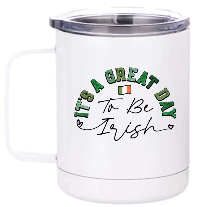 Great Day To Be Irish St Patricks Day Front & Back 12oz Stainless Steel Tumbler Cup