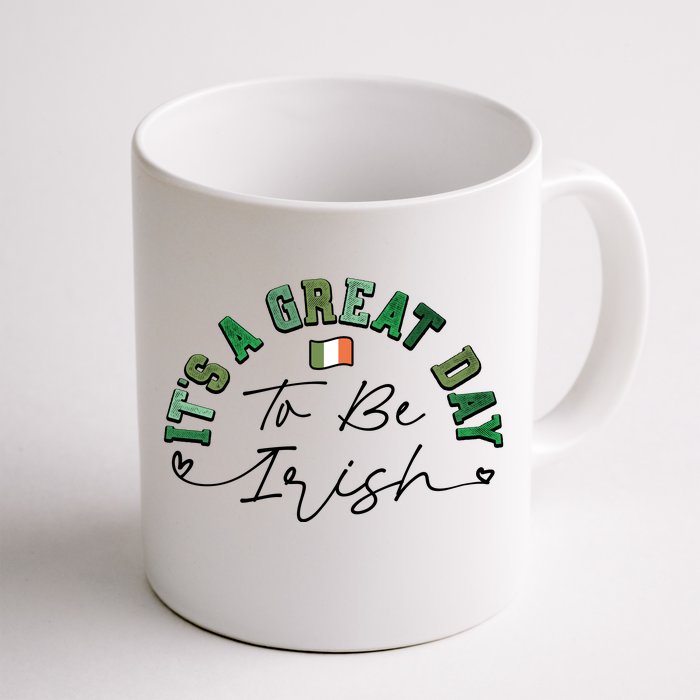 Great Day To Be Irish St Patricks Day Front & Back Coffee Mug