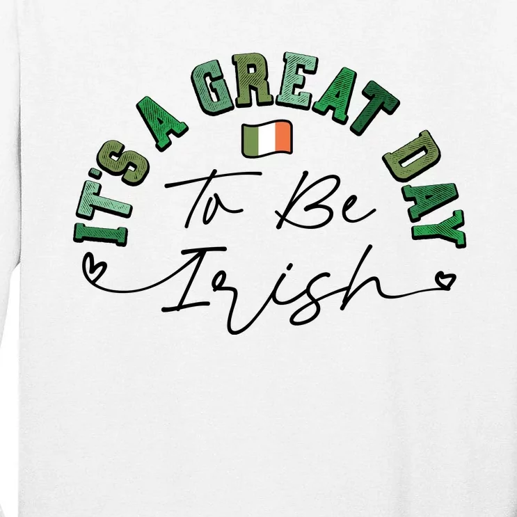 Great Day To Be Irish St Patricks Day Tall Long Sleeve T-Shirt