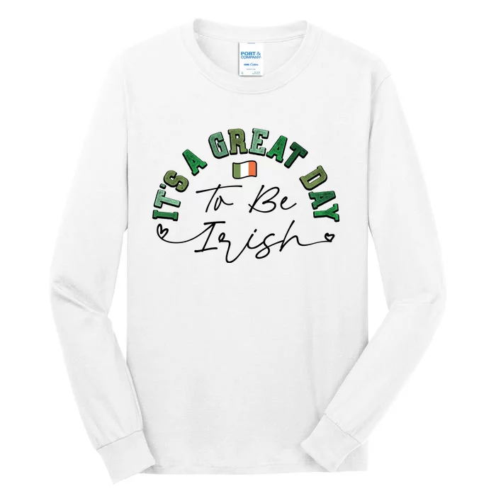 Great Day To Be Irish St Patricks Day Tall Long Sleeve T-Shirt