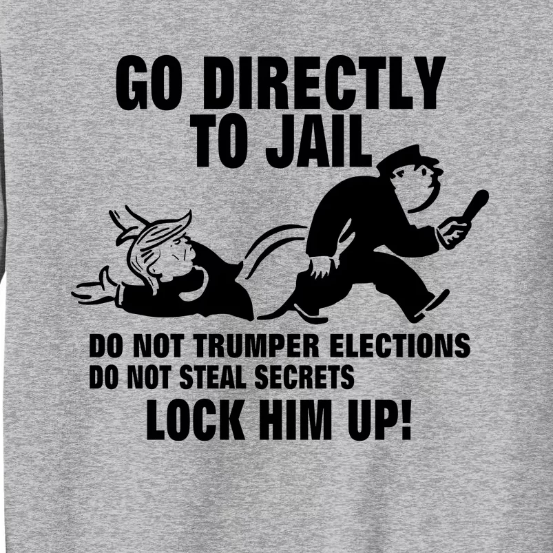 Go Directly To Jail TRUMP, Lock Him Up Tall Sweatshirt