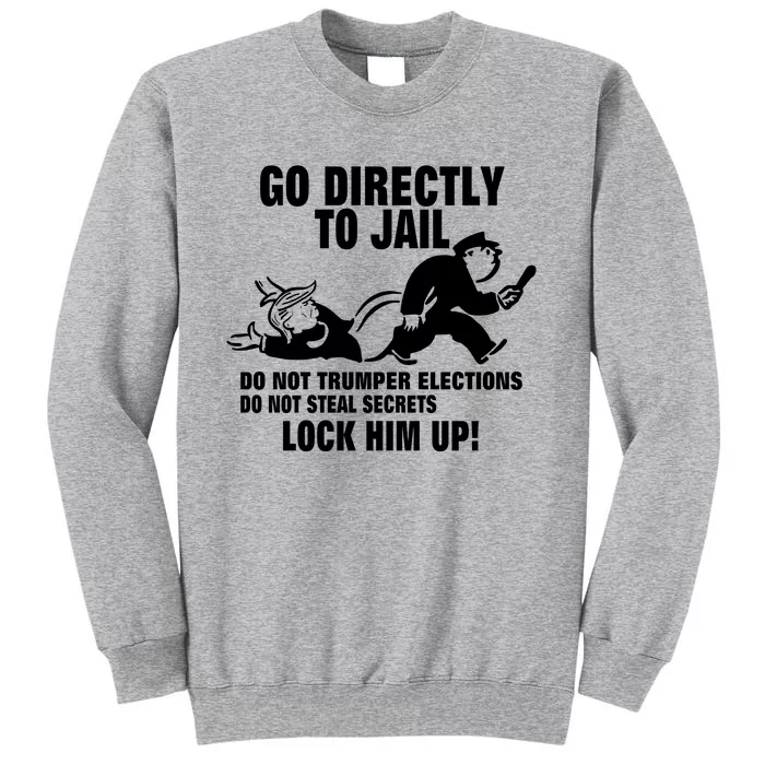 Go Directly To Jail TRUMP, Lock Him Up Tall Sweatshirt