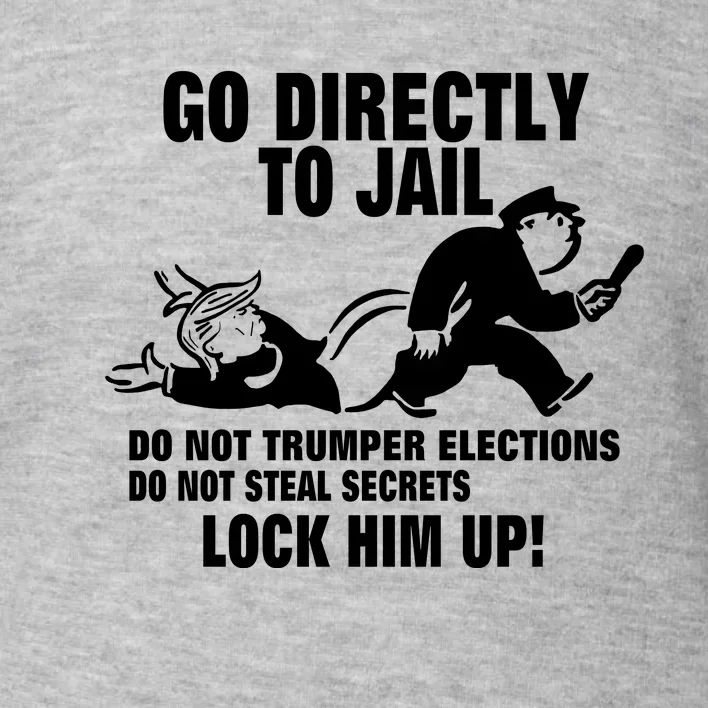 Go Directly To Jail TRUMP, Lock Him Up Toddler Sweatshirt