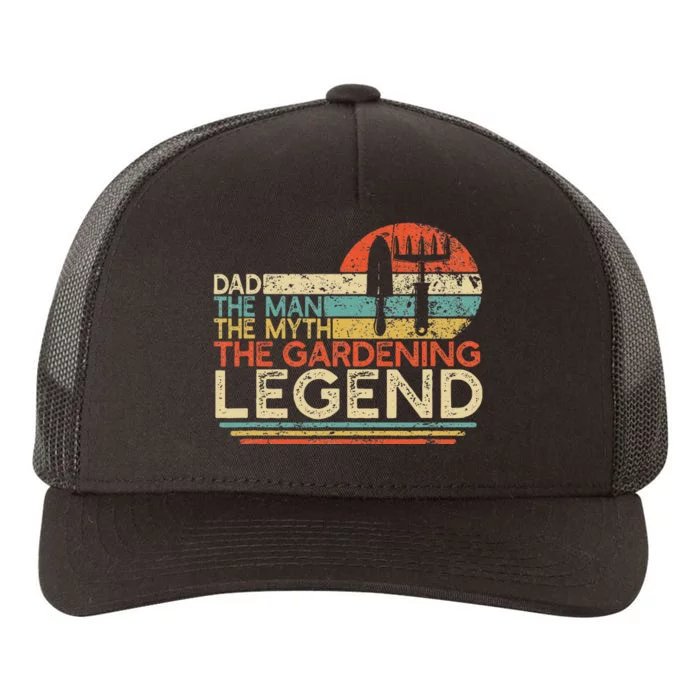 Gardener Dad The Man The Myth The Gardening Legend Yupoong Adult 5-Panel Trucker Hat