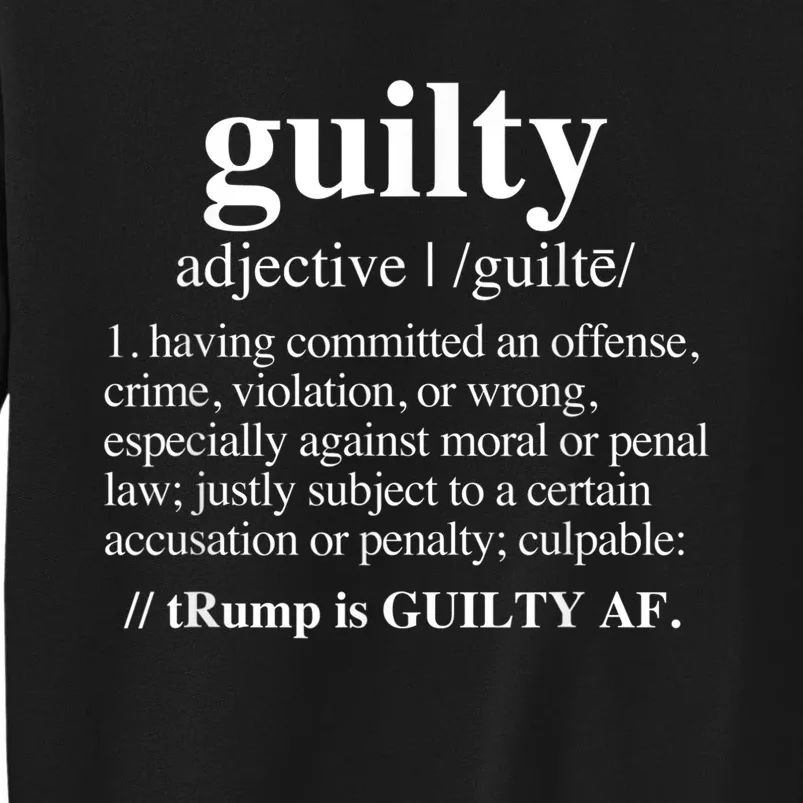 Guilty Definition Trump Is Guilty Af Tall Sweatshirt