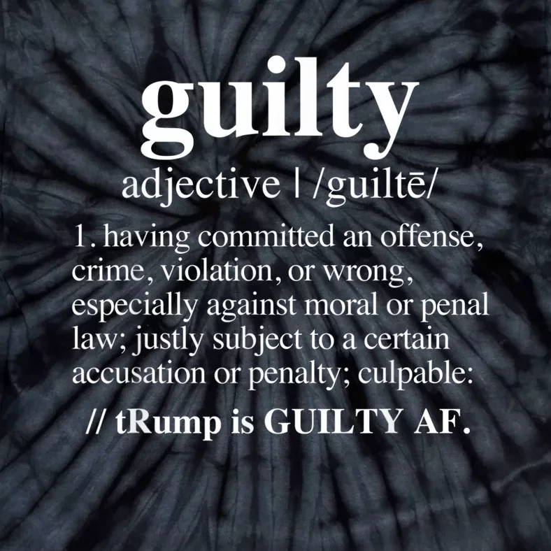 Guilty Definition Trump Is Guilty Af Tie-Dye T-Shirt